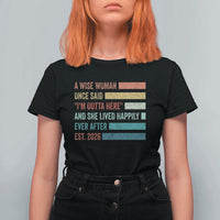 Funny Retired 2026 T Shirt For Women A Wise Woman Once Said I'm Outta Here Retirement Gift