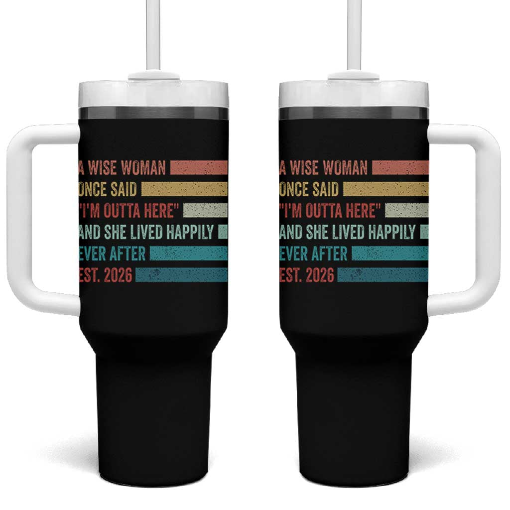 Funny Retired 2026 Tumbler With Handle A Wise Woman Once Said I'm Outta Here Retirement Gift