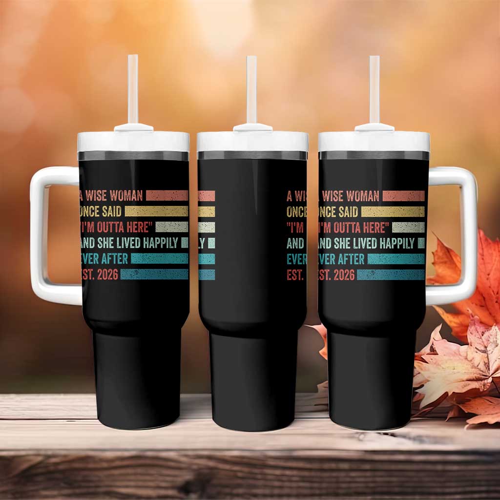 Funny Retired 2026 Tumbler With Handle A Wise Woman Once Said I'm Outta Here Retirement Gift