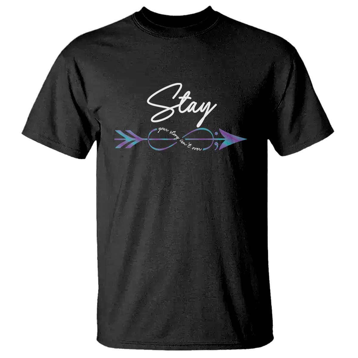 Suicide Prevention Awareness T Shirt Stay Your Story Isn't Over Arrow Semicolon - Wonder Print Shop