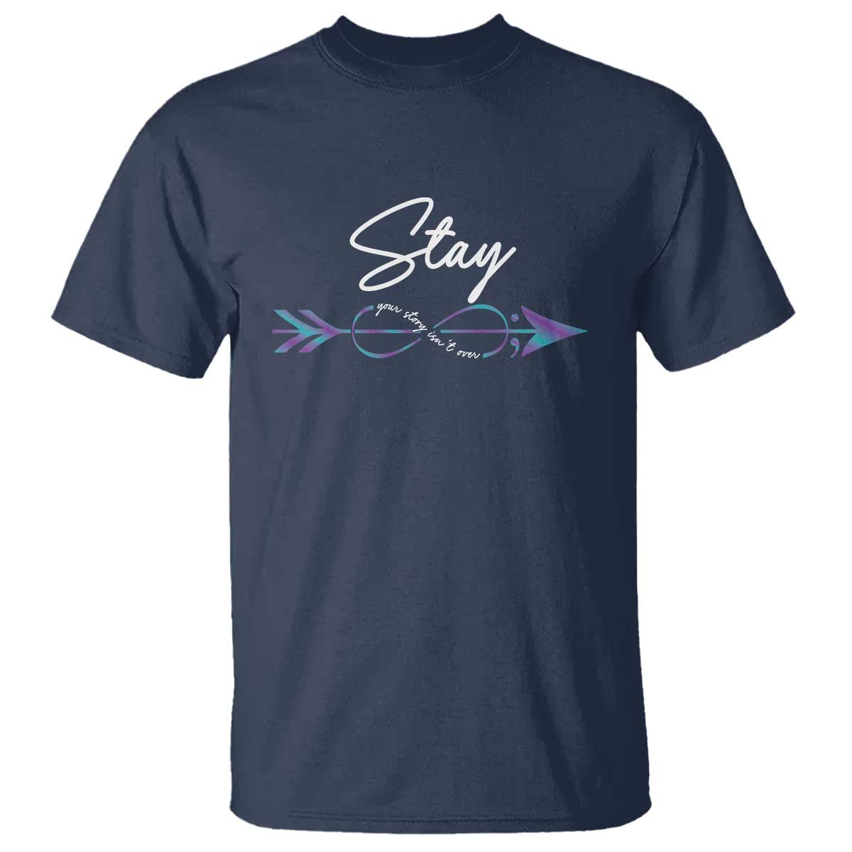 Suicide Prevention Awareness T Shirt Stay Your Story Isn't Over Arrow Semicolon - Wonder Print Shop