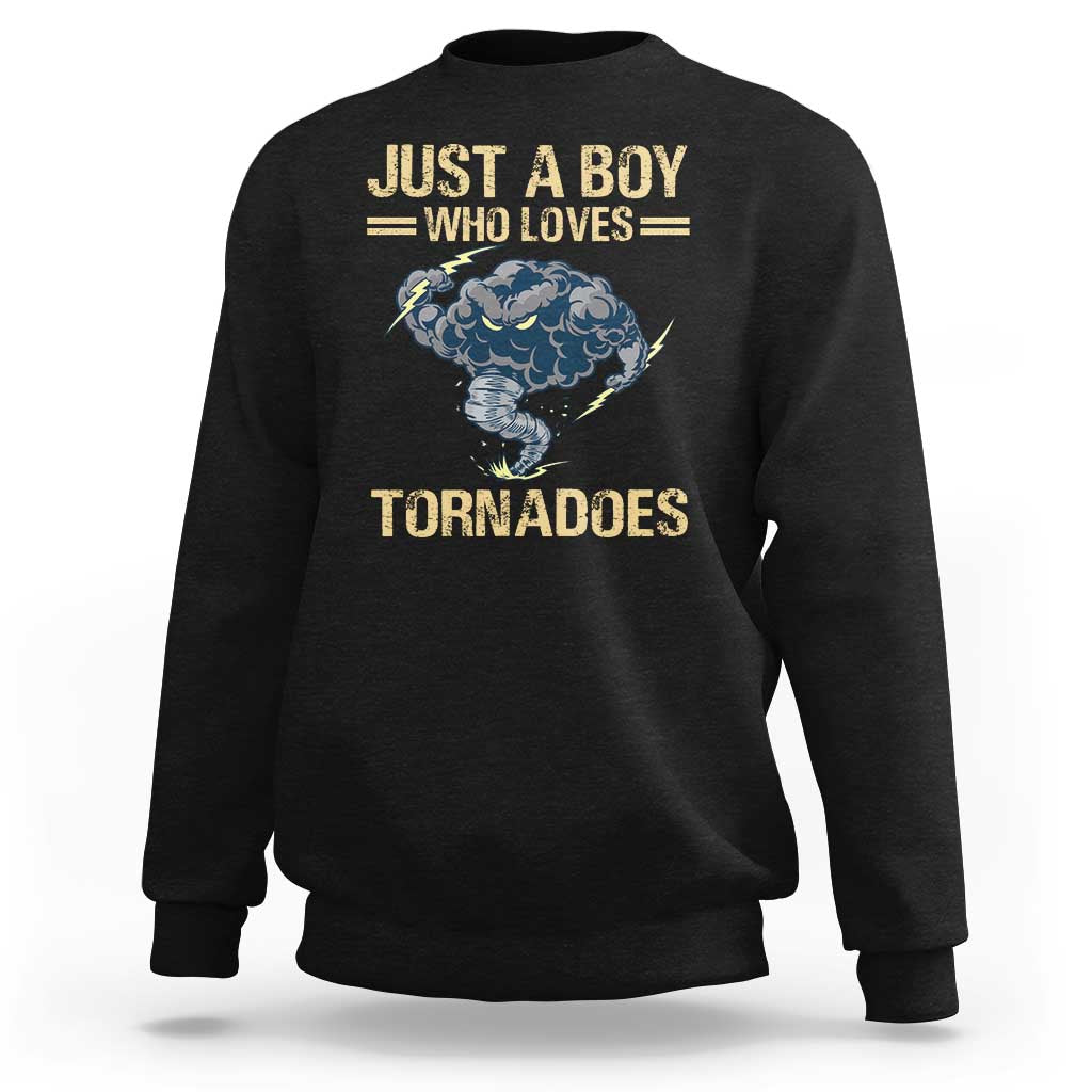 Tornado Chaser Sweatshirt Just A Boy Who Loves Tornadoes Storm Thunder - Wonder Print Shop