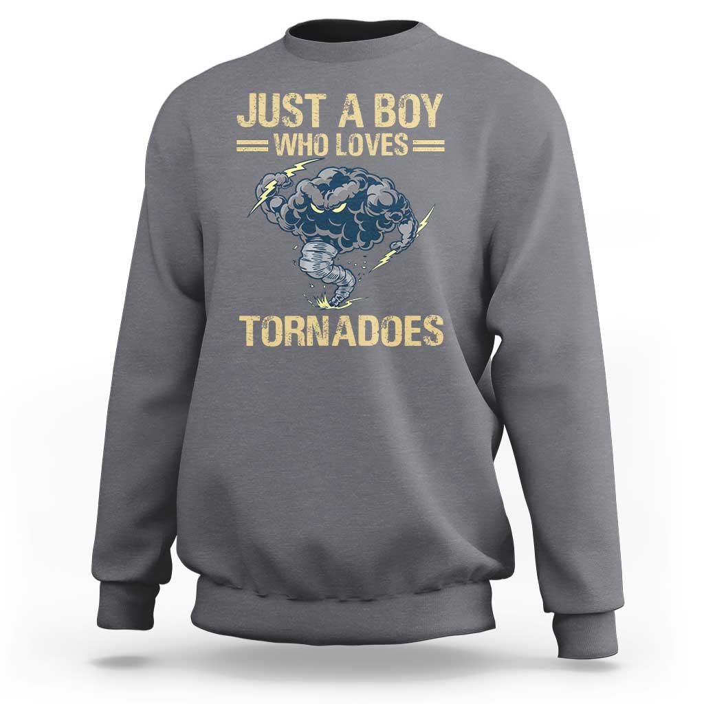 Tornado Chaser Sweatshirt Just A Boy Who Loves Tornadoes Storm Thunder - Wonder Print Shop