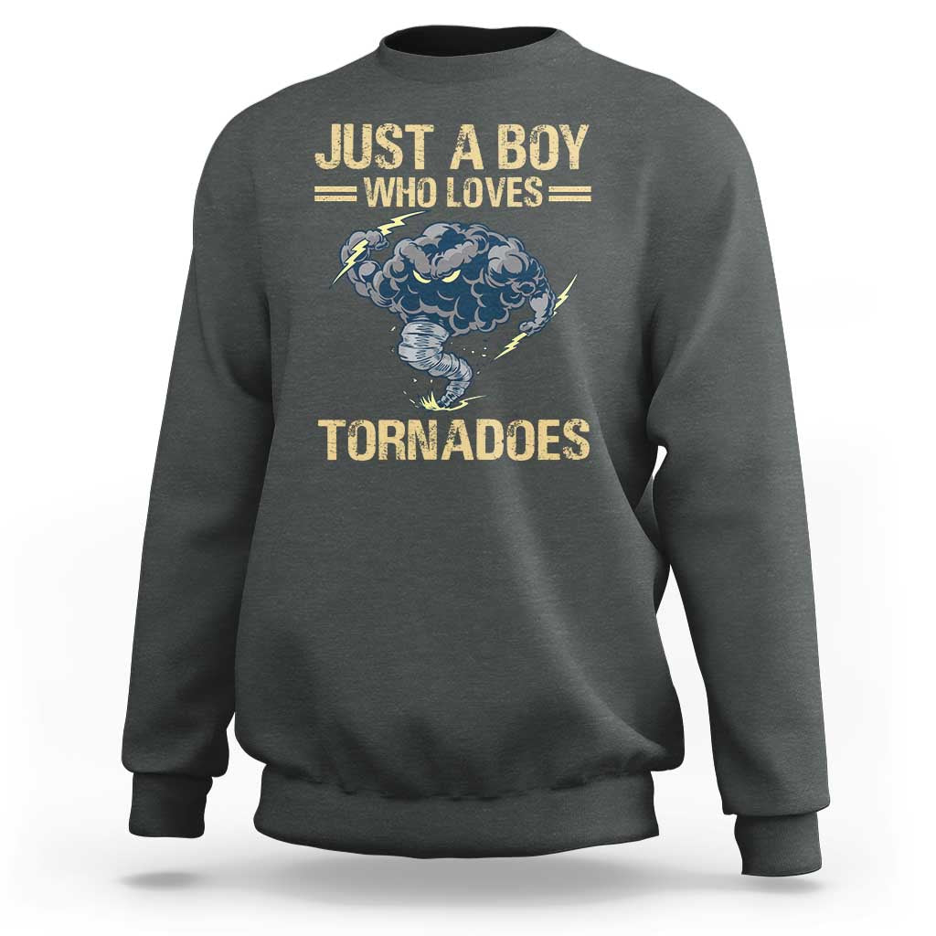 Tornado Chaser Sweatshirt Just A Boy Who Loves Tornadoes Storm Thunder - Wonder Print Shop