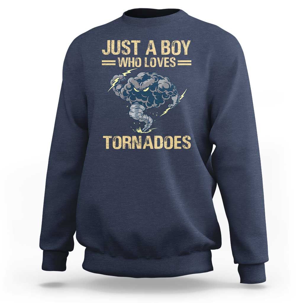 Tornado Chaser Sweatshirt Just A Boy Who Loves Tornadoes Storm Thunder - Wonder Print Shop