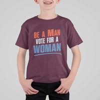 Harris Supporter 2024 T Shirt For Kid Be A Man Vote For A Woman - Wonder Print Shop