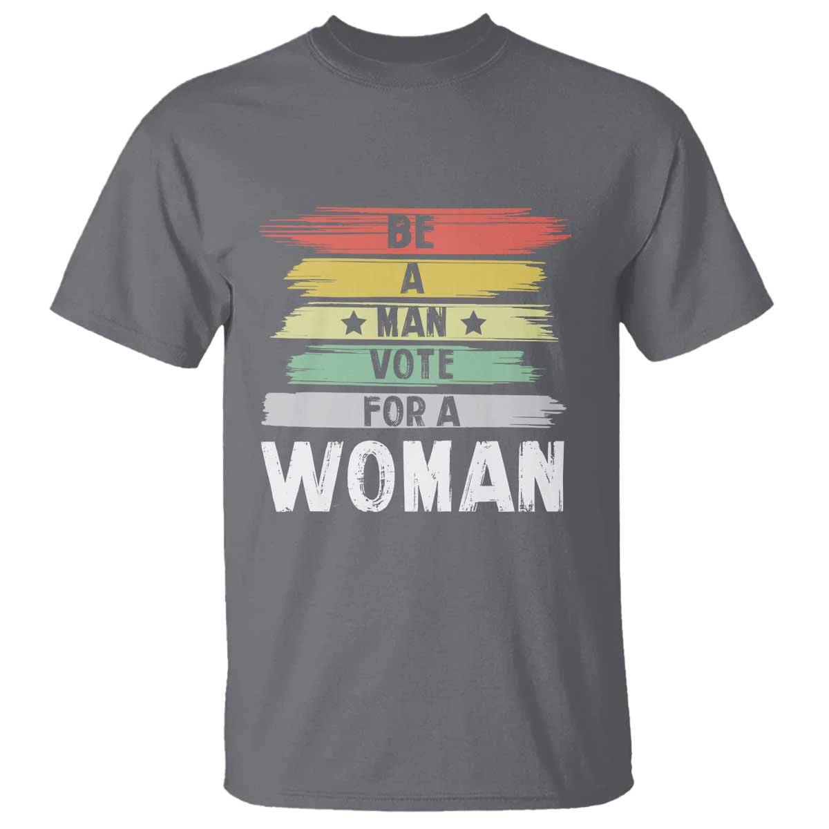 Harris Supporter 2024 T Shirt Be A Man Vote For A Woman Retro Star - Wonder Print Shop