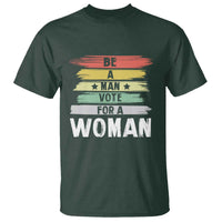 Harris Supporter 2024 T Shirt Be A Man Vote For A Woman Retro Star - Wonder Print Shop
