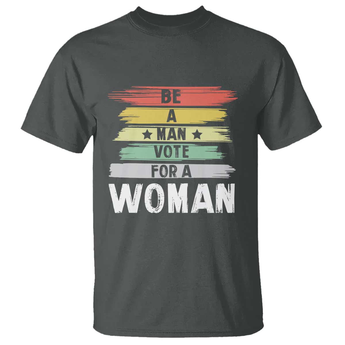 Harris Supporter 2024 T Shirt Be A Man Vote For A Woman Retro Star - Wonder Print Shop