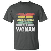 Harris Supporter 2024 T Shirt Be A Man Vote For A Woman Retro Star - Wonder Print Shop