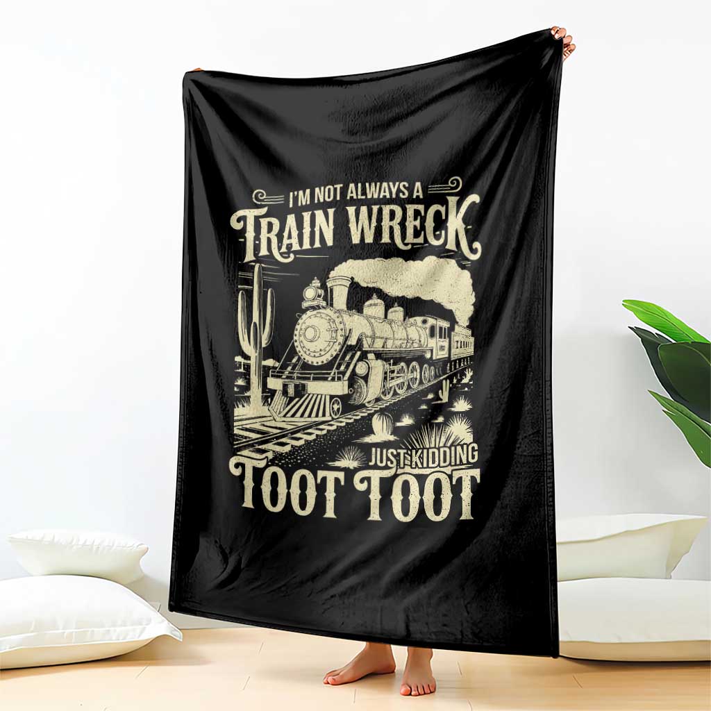 Funny I Am Not Always A Train Wreck Just Kidding Toot Toot Throw Blanket - Wonder Print Shop