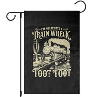 Funny I Am Not Always A Train Wreck Just Kidding Toot Toot Garden Flag - Wonder Print Shop