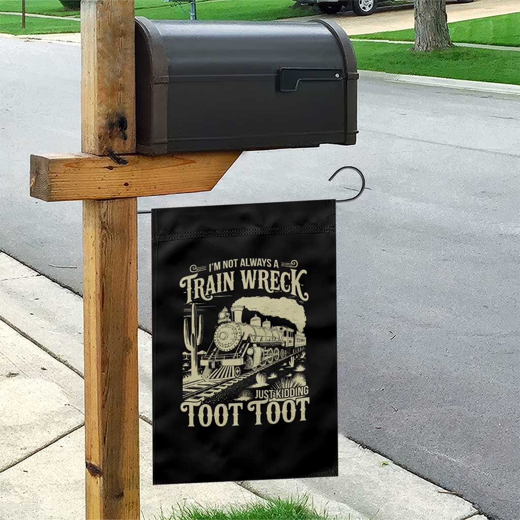 Funny I Am Not Always A Train Wreck Just Kidding Toot Toot Garden Flag - Wonder Print Shop