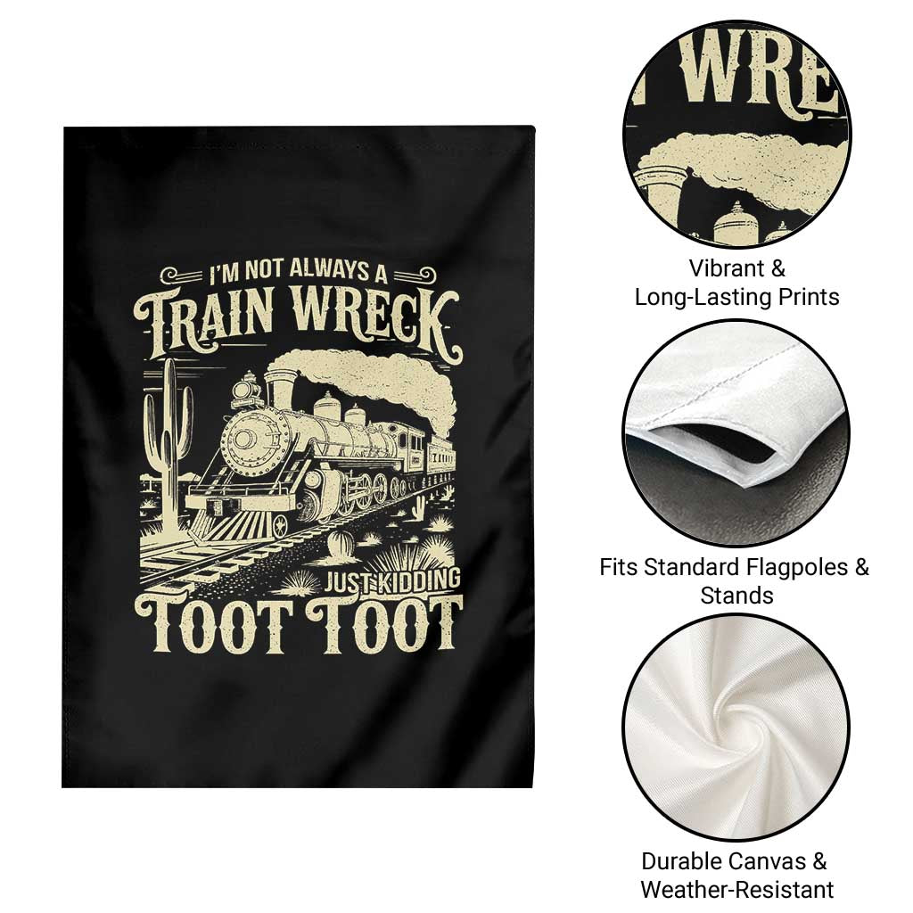Funny I Am Not Always A Train Wreck Just Kidding Toot Toot Garden Flag - Wonder Print Shop