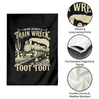 Funny I Am Not Always A Train Wreck Just Kidding Toot Toot Garden Flag - Wonder Print Shop