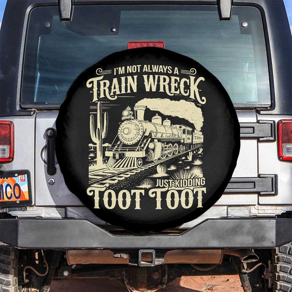 Funny I Am Not Always A Train Wreck Just Kidding Toot Toot Spare Tire Cover - Wonder Print Shop