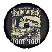 Funny I Am Not Always A Train Wreck Just Kidding Toot Toot Spare Tire Cover - Wonder Print Shop