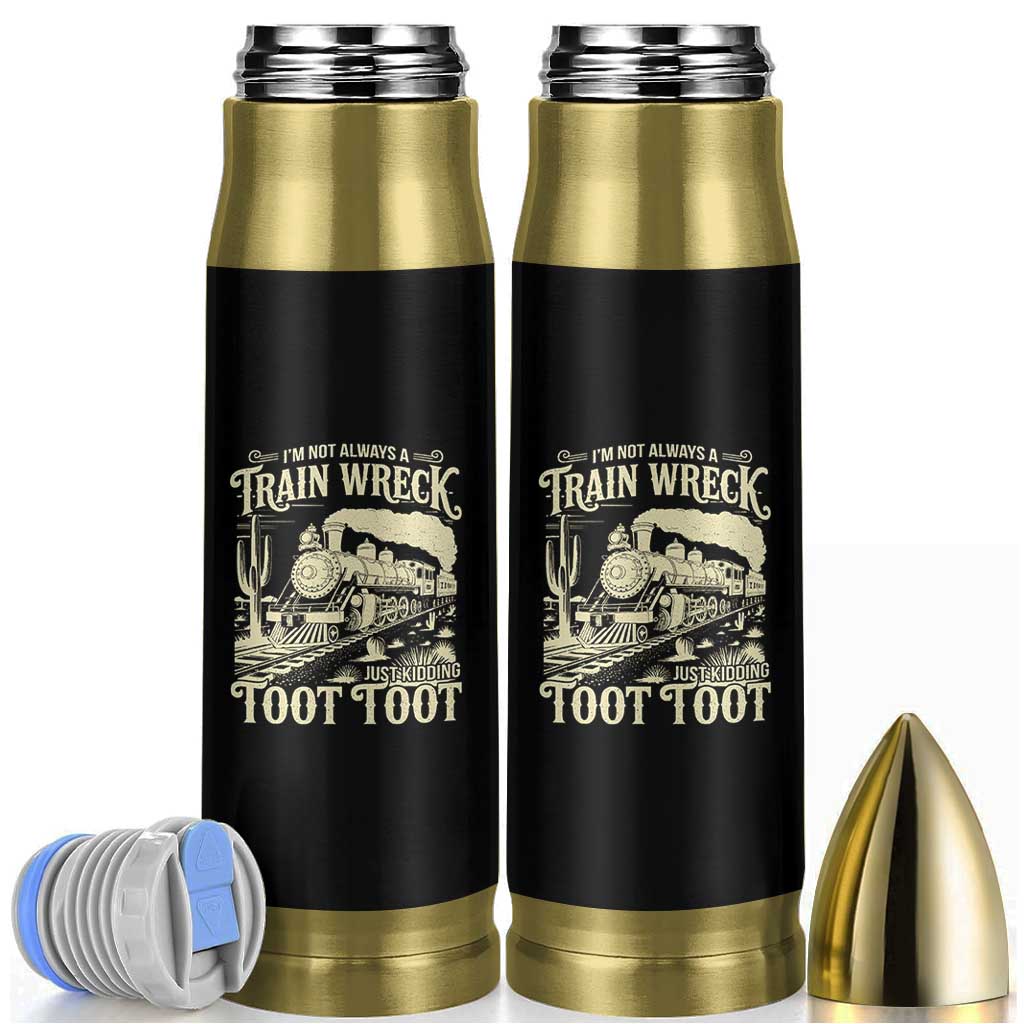 Funny I Am Not Always A Train Wreck Just Kidding Toot Toot Bullet Tumbler - Wonder Print Shop
