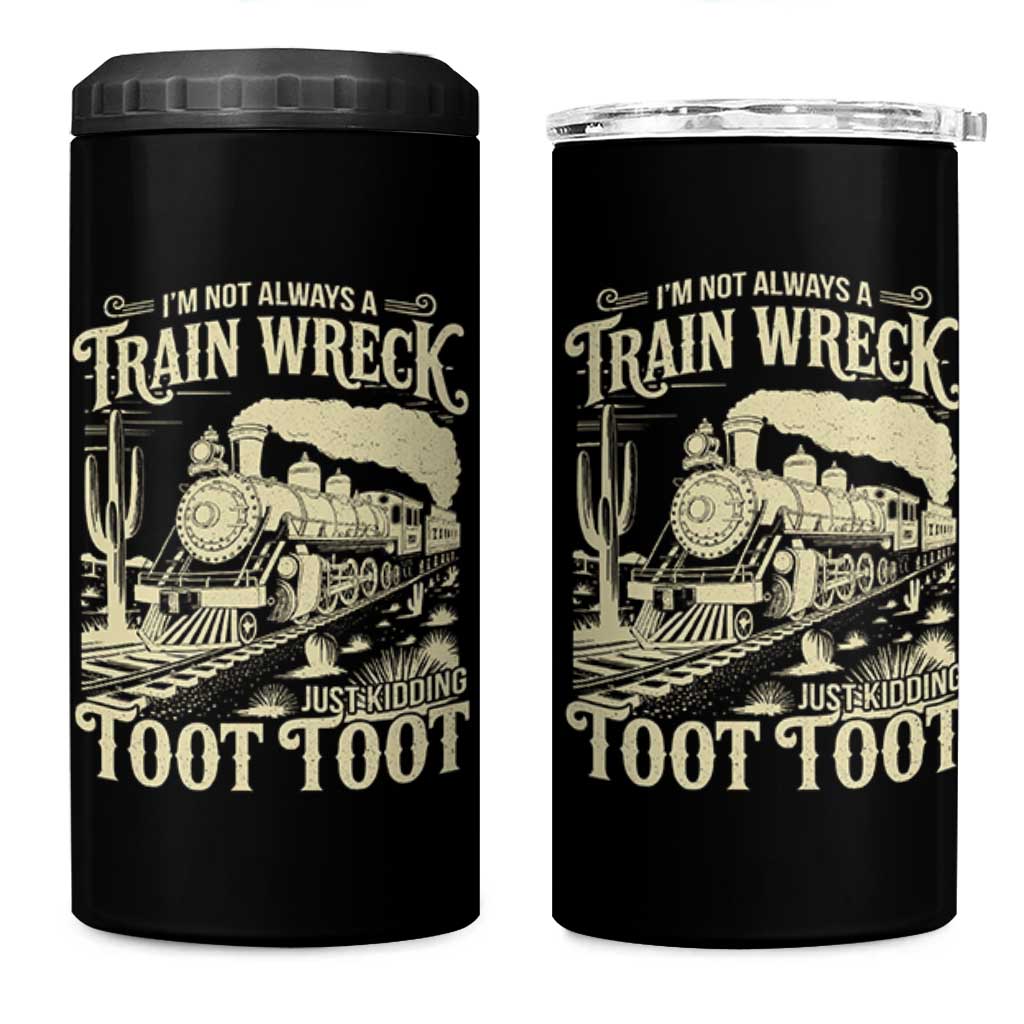 Funny I Am Not Always A Train Wreck Just Kidding Toot Toot 4 in 1 Can Cooler Tumbler - Wonder Print Shop
