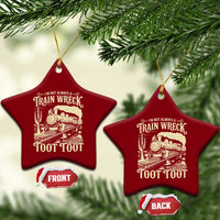 Funny I Am Not Always A Train Wreck Just Kidding Toot Toot Ceramic Ornament - Wonder Print Shop