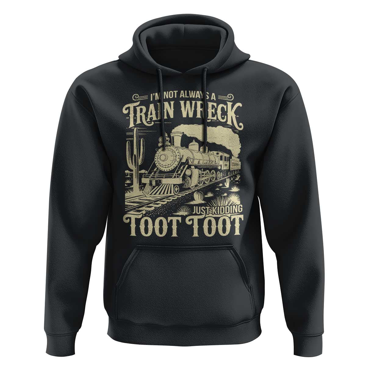Funny I Am Not Always A Train Wreck Just Kidding Toot Toot Hoodie - Wonder Print Shop