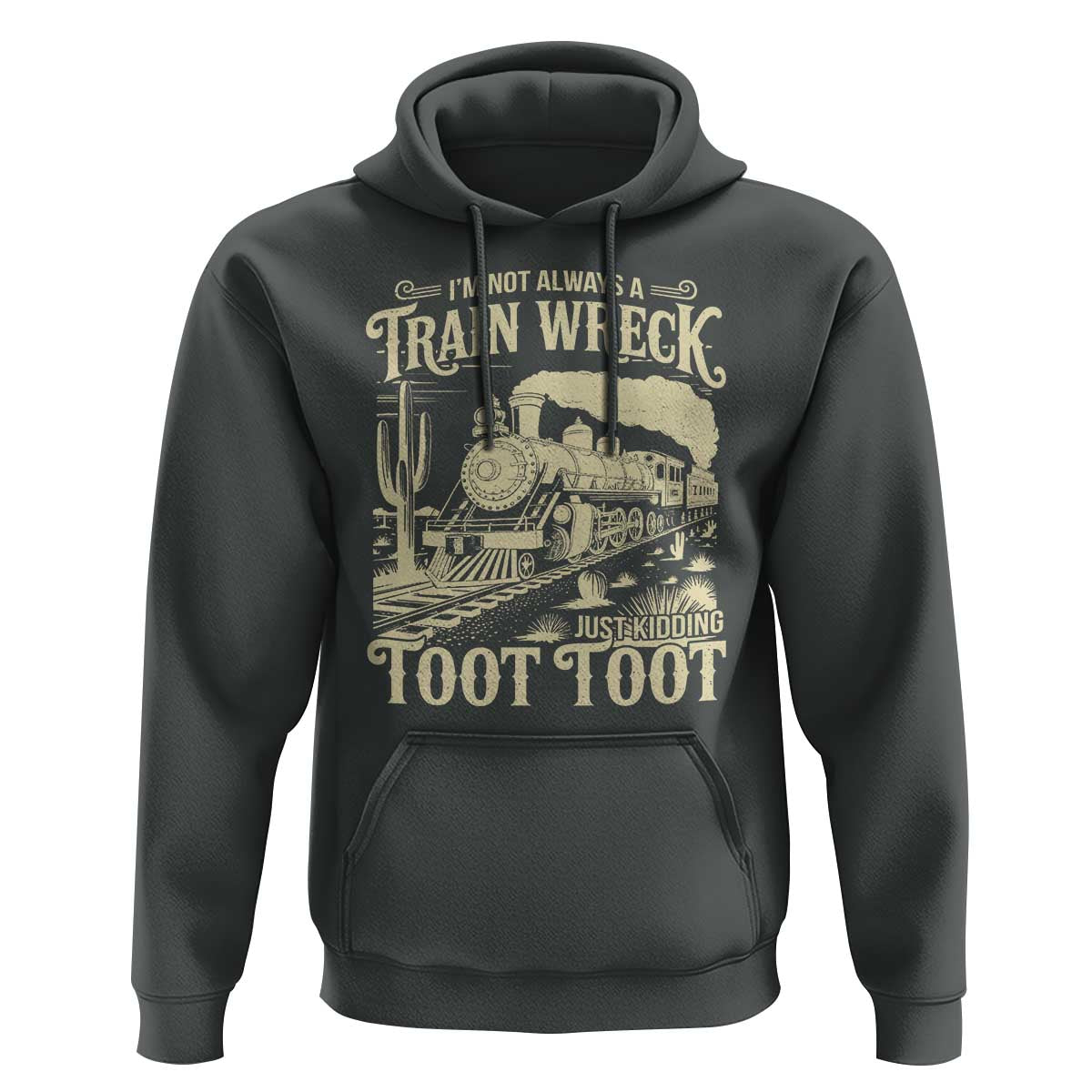 Funny I Am Not Always A Train Wreck Just Kidding Toot Toot Hoodie - Wonder Print Shop