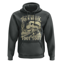Funny I Am Not Always A Train Wreck Just Kidding Toot Toot Hoodie - Wonder Print Shop