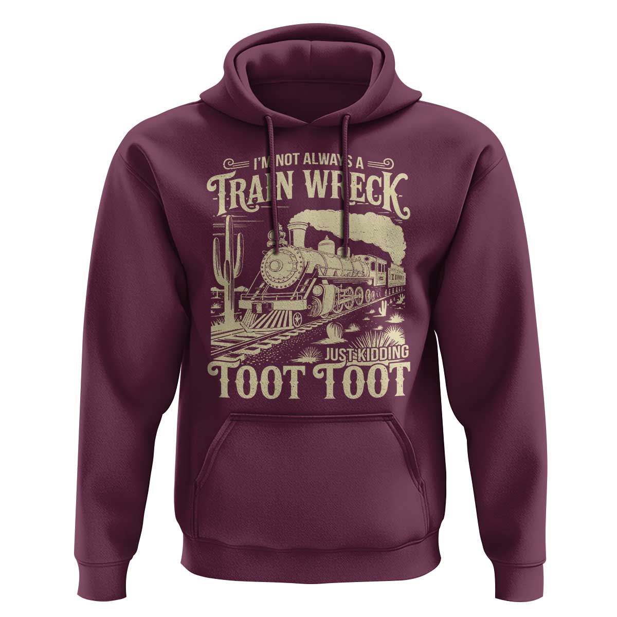 Funny I Am Not Always A Train Wreck Just Kidding Toot Toot Hoodie - Wonder Print Shop