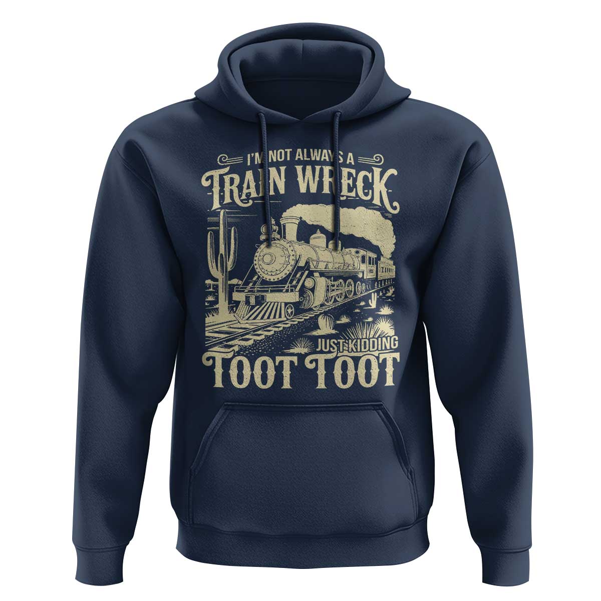 Funny I Am Not Always A Train Wreck Just Kidding Toot Toot Hoodie - Wonder Print Shop