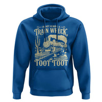 Funny I Am Not Always A Train Wreck Just Kidding Toot Toot Hoodie - Wonder Print Shop