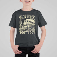 Funny I Am Not Always A Train Wreck Just Kidding Toot Toot T Shirt For Kid - Wonder Print Shop