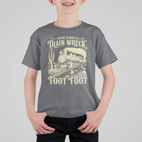 Funny I Am Not Always A Train Wreck Just Kidding Toot Toot T Shirt For Kid - Wonder Print Shop