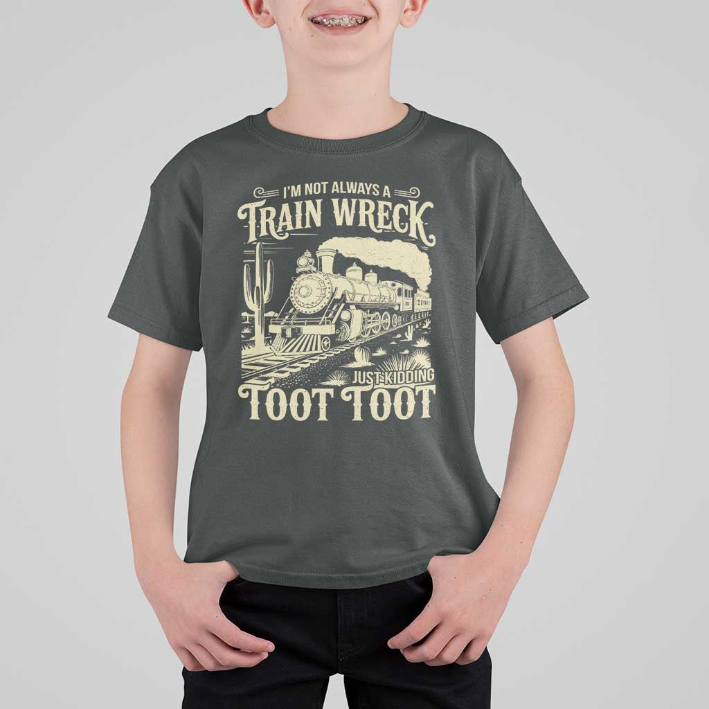 Funny I Am Not Always A Train Wreck Just Kidding Toot Toot T Shirt For Kid - Wonder Print Shop