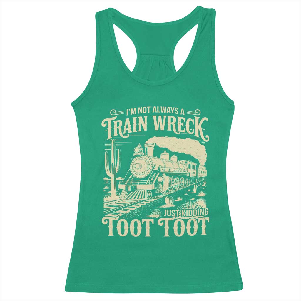 Funny I Am Not Always A Train Wreck Just Kidding Toot Toot Racerback Tank Top - Wonder Print Shop