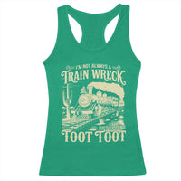 Funny I Am Not Always A Train Wreck Just Kidding Toot Toot Racerback Tank Top - Wonder Print Shop