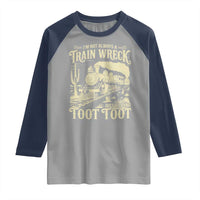 Funny I Am Not Always A Train Wreck Just Kidding Toot Toot Raglan Shirt - Wonder Print Shop