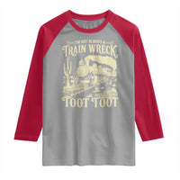Funny I Am Not Always A Train Wreck Just Kidding Toot Toot Raglan Shirt - Wonder Print Shop
