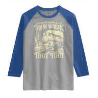 Funny I Am Not Always A Train Wreck Just Kidding Toot Toot Raglan Shirt - Wonder Print Shop