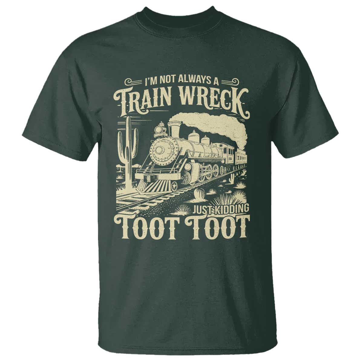 Funny I Am Not Always A Train Wreck Just Kidding Toot Toot T Shirt - Wonder Print Shop