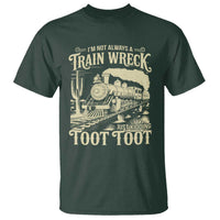 Funny I Am Not Always A Train Wreck Just Kidding Toot Toot T Shirt - Wonder Print Shop