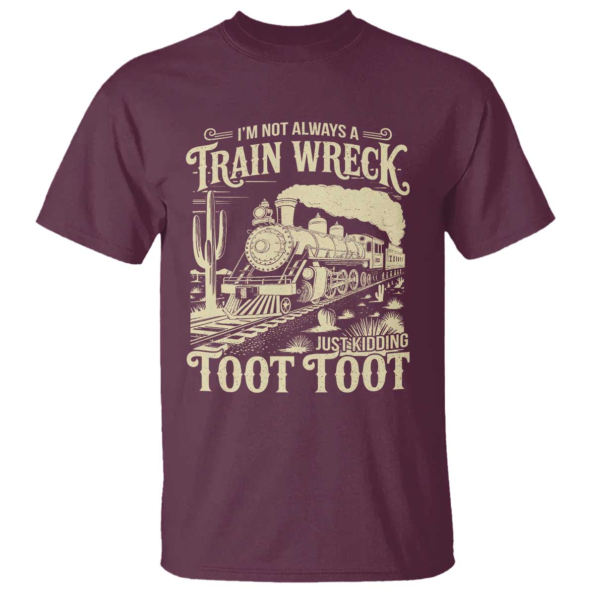 Funny I Am Not Always A Train Wreck Just Kidding Toot Toot T Shirt - Wonder Print Shop