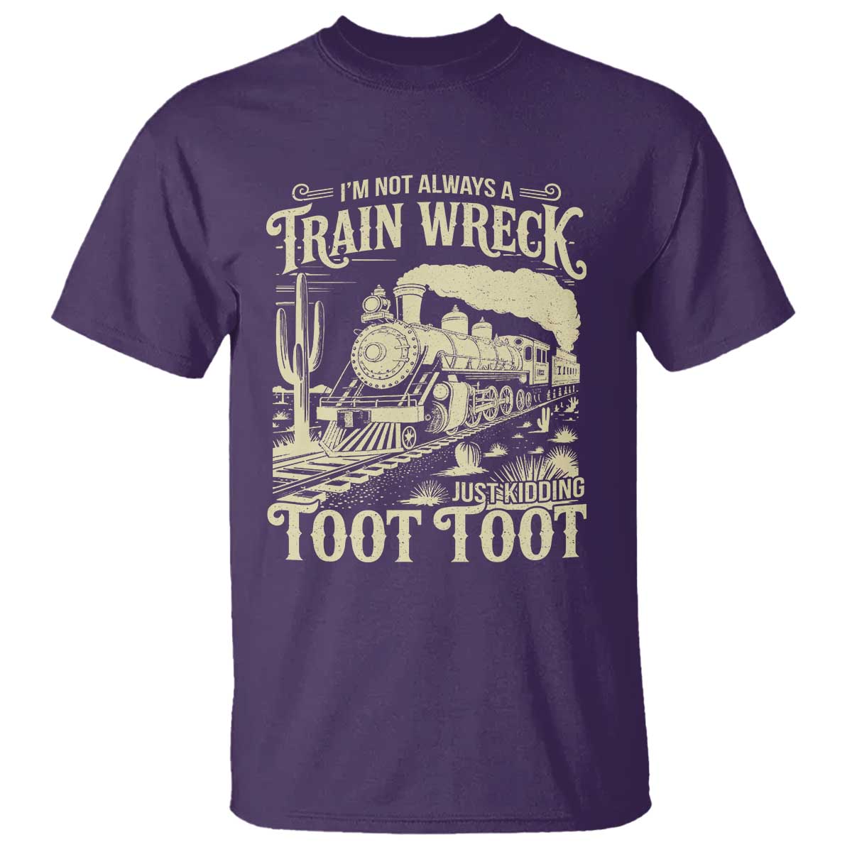 Funny I Am Not Always A Train Wreck Just Kidding Toot Toot T Shirt - Wonder Print Shop