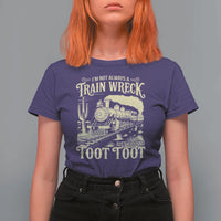 Funny I Am Not Always A Train Wreck Just Kidding Toot Toot T Shirt For Women - Wonder Print Shop