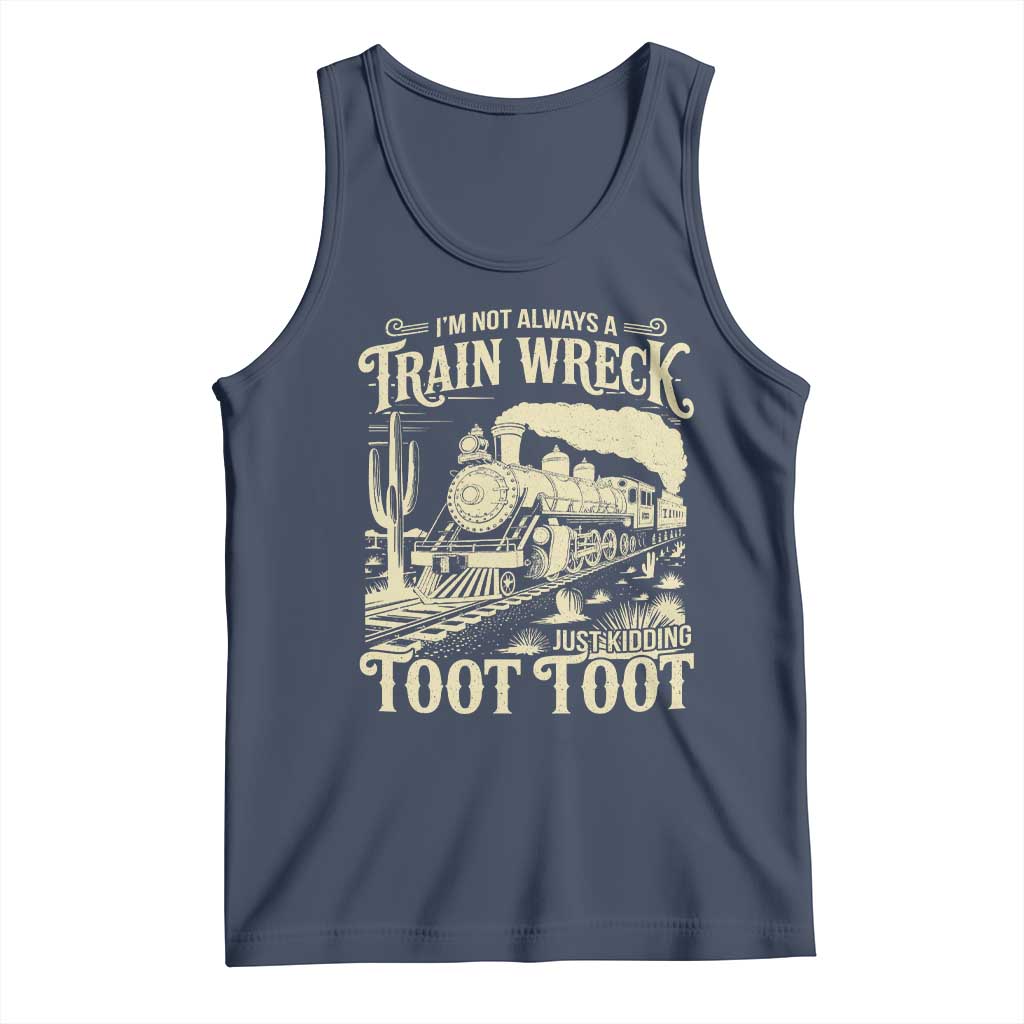 Funny I Am Not Always A Train Wreck Just Kidding Toot Toot Tank Top - Wonder Print Shop