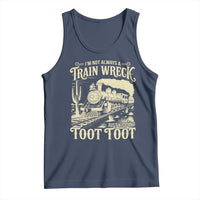 Funny I Am Not Always A Train Wreck Just Kidding Toot Toot Tank Top - Wonder Print Shop