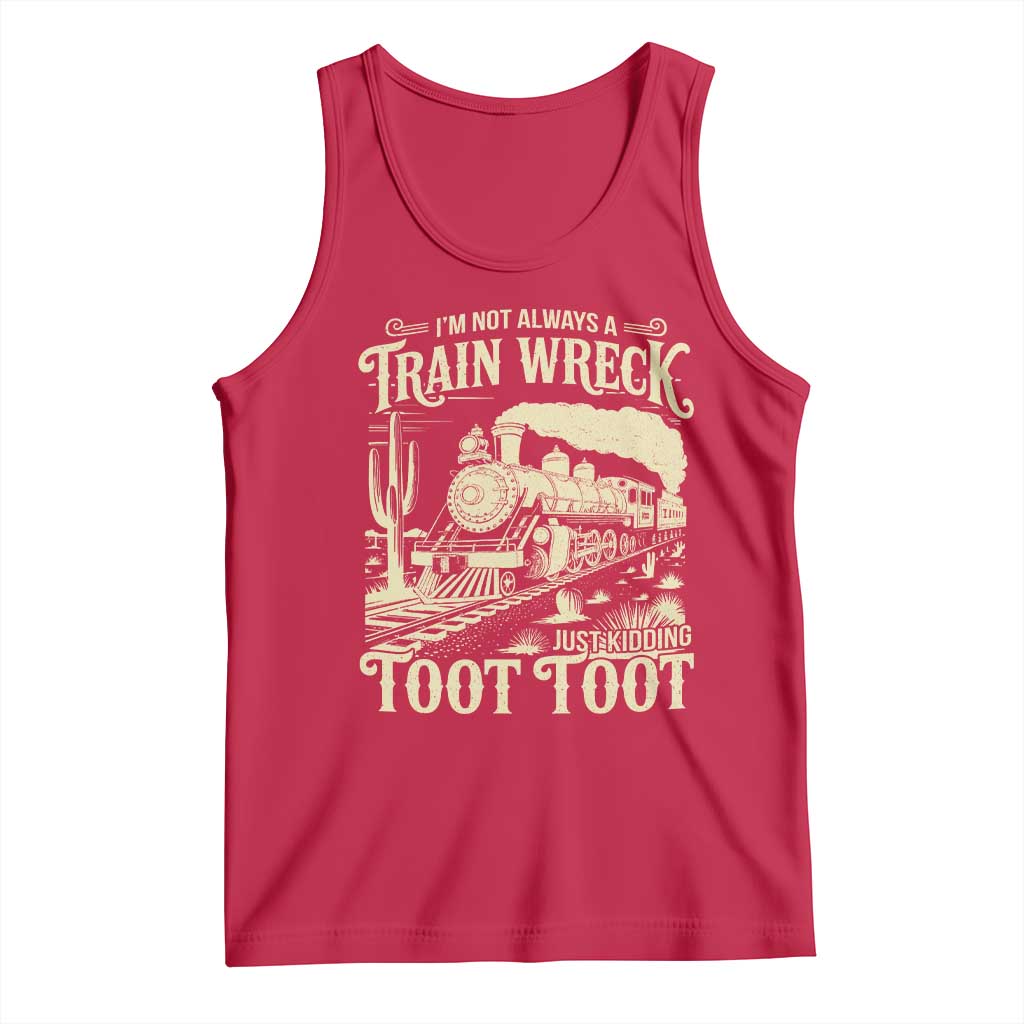 Funny I Am Not Always A Train Wreck Just Kidding Toot Toot Tank Top - Wonder Print Shop