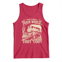 Funny I Am Not Always A Train Wreck Just Kidding Toot Toot Tank Top - Wonder Print Shop