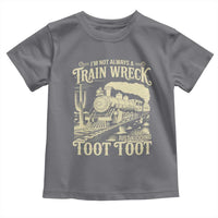 Funny I Am Not Always A Train Wreck Just Kidding Toot Toot Toddler T Shirt - Wonder Print Shop