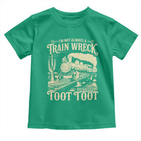 Funny I Am Not Always A Train Wreck Just Kidding Toot Toot Toddler T Shirt - Wonder Print Shop