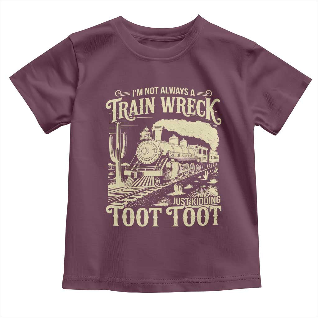 Funny I Am Not Always A Train Wreck Just Kidding Toot Toot Toddler T Shirt - Wonder Print Shop